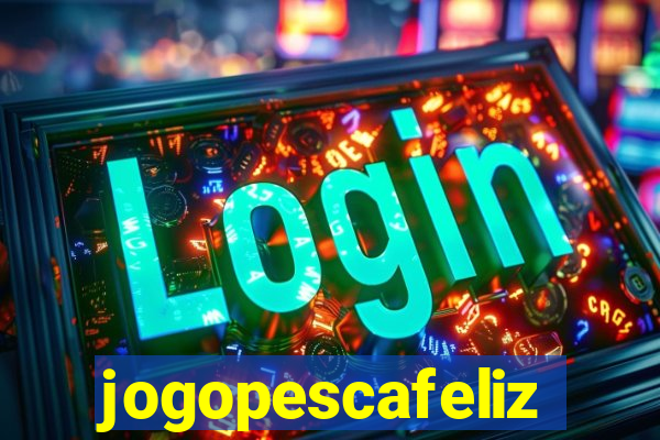 jogopescafeliz