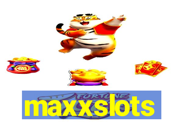 maxxslots