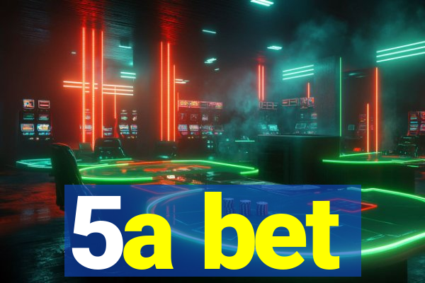 5a bet