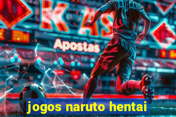 jogos naruto hentai