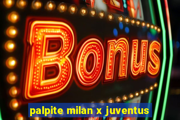 palpite milan x juventus