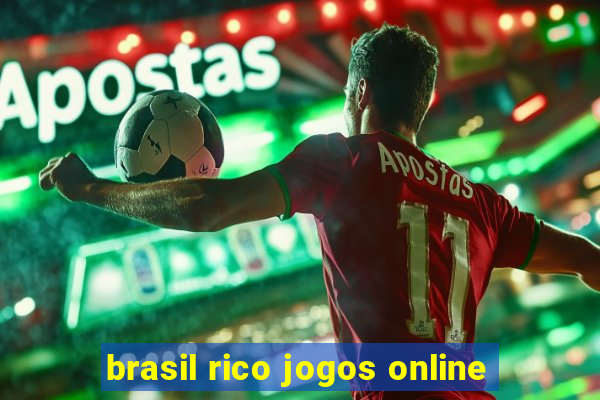 brasil rico jogos online