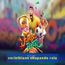 corinthians chupando rola