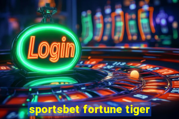 sportsbet fortune tiger