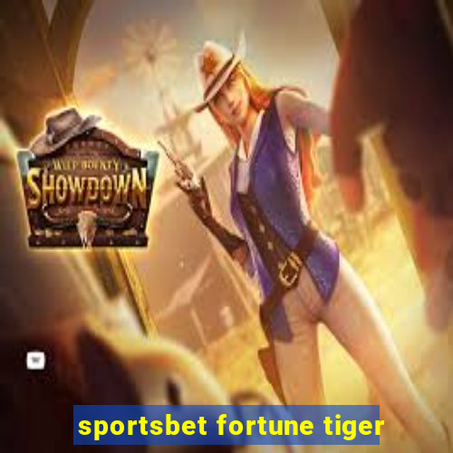 sportsbet fortune tiger