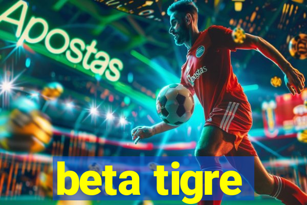 beta tigre