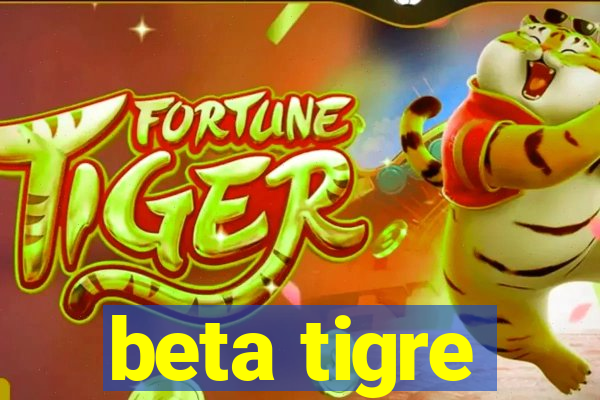 beta tigre