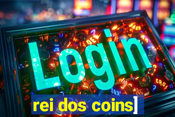 rei dos coins]