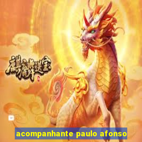 acompanhante paulo afonso