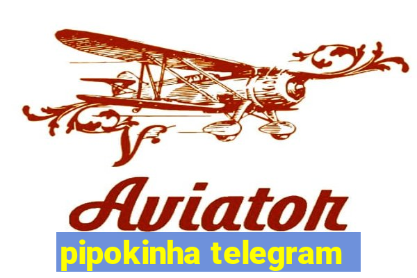 pipokinha telegram