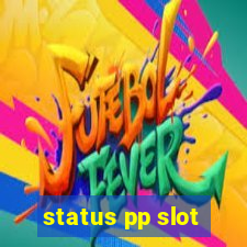 status pp slot