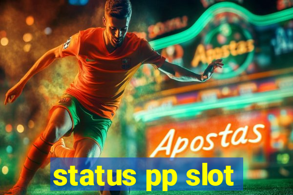 status pp slot