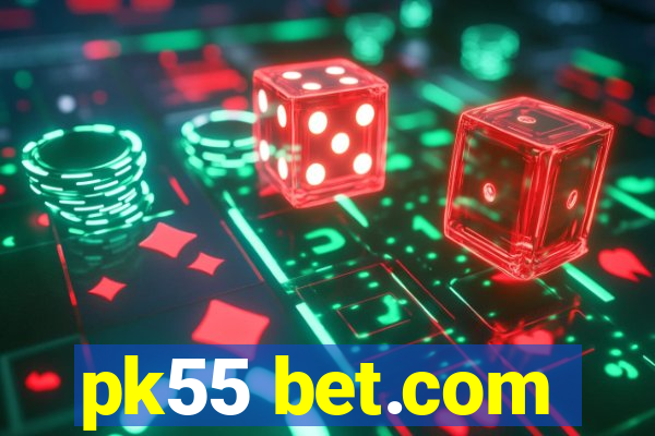 pk55 bet.com