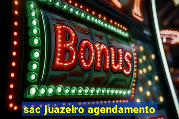 sac juazeiro agendamento