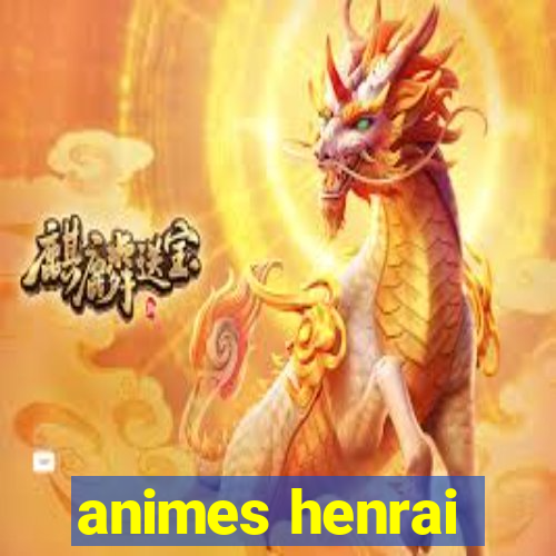 animes henrai