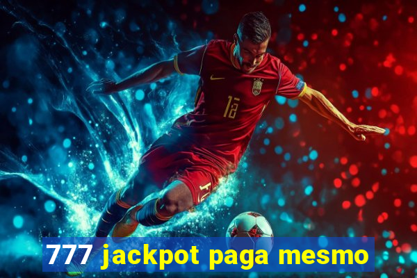 777 jackpot paga mesmo