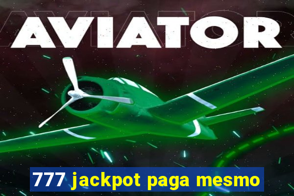 777 jackpot paga mesmo