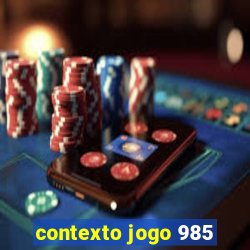 contexto jogo 985