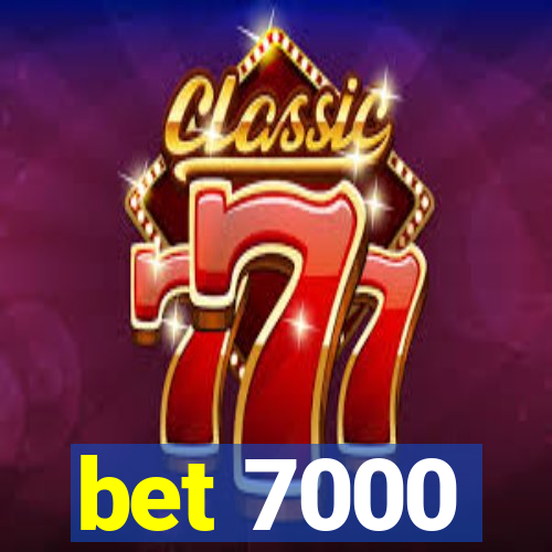 bet 7000