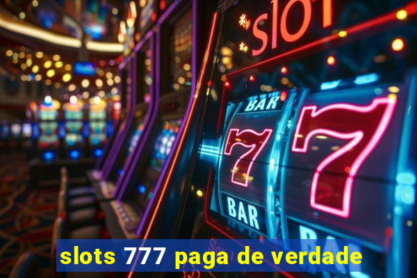 slots 777 paga de verdade