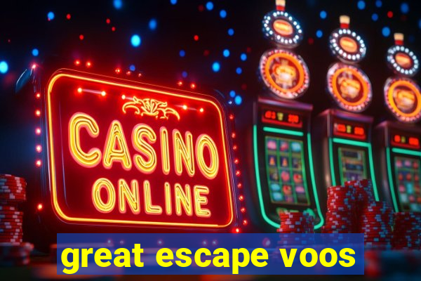 great escape voos