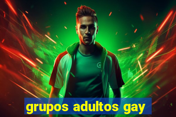 grupos adultos gay