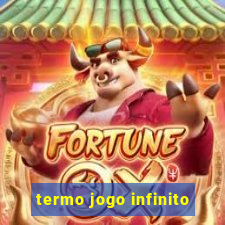 termo jogo infinito