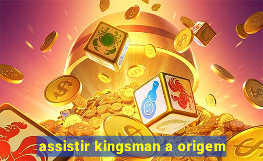 assistir kingsman a origem