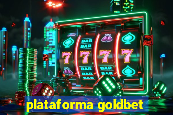 plataforma goldbet