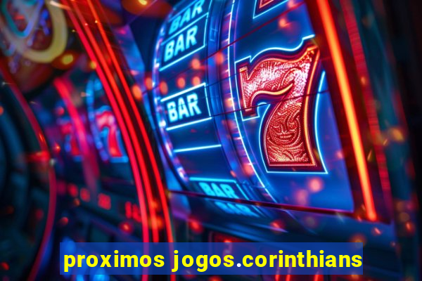 proximos jogos.corinthians