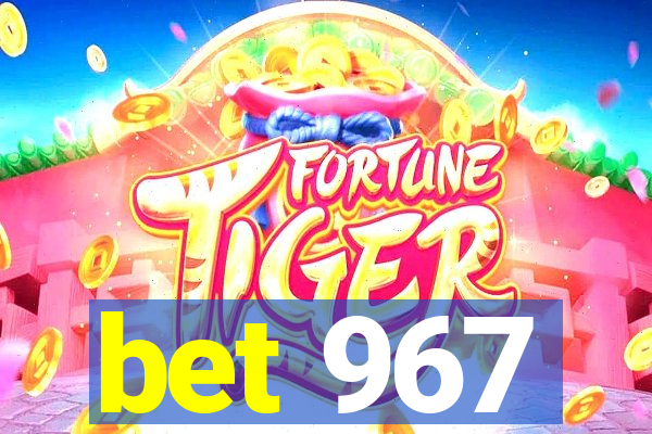 bet 967