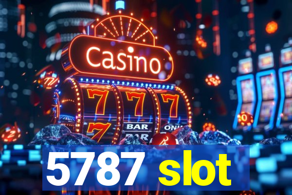 5787 slot