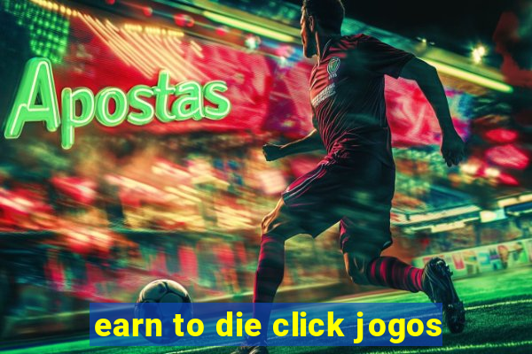 earn to die click jogos