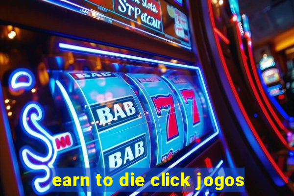 earn to die click jogos