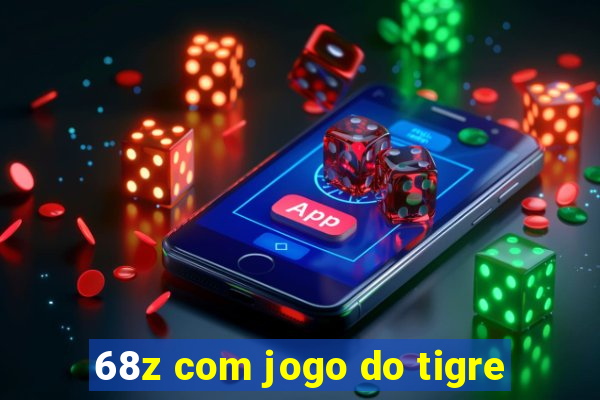 68z com jogo do tigre