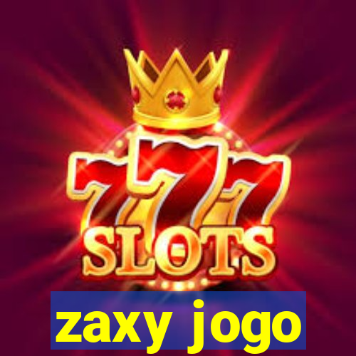 zaxy jogo