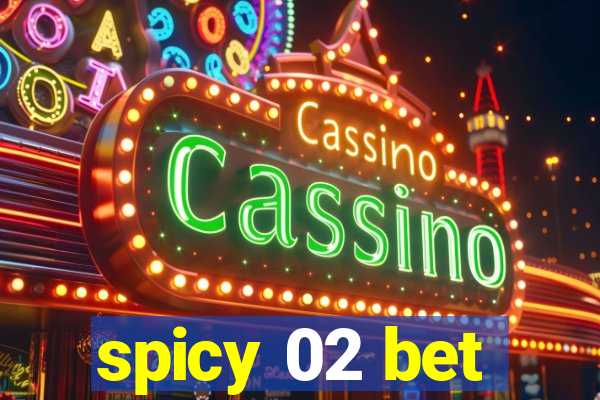 spicy 02 bet