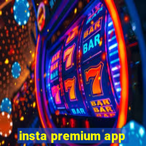 insta premium app