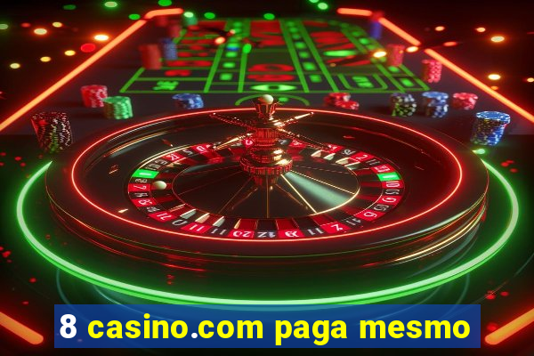 8 casino.com paga mesmo