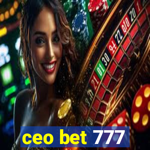 ceo bet 777