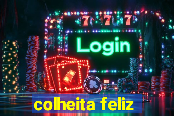 colheita feliz