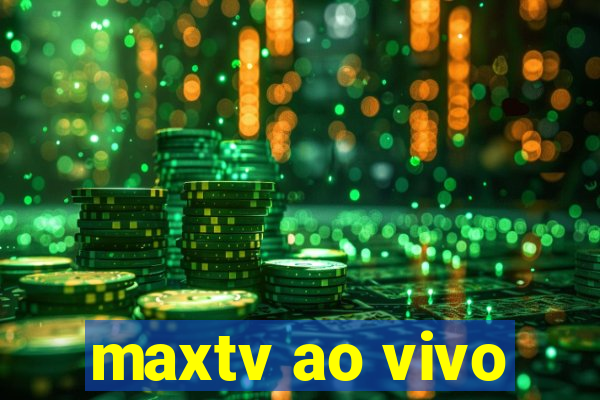 maxtv ao vivo