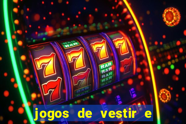 jogos de vestir e maquiar e arrumar o cabelo