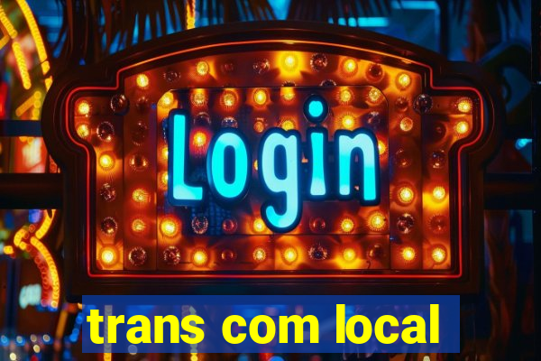 trans com local