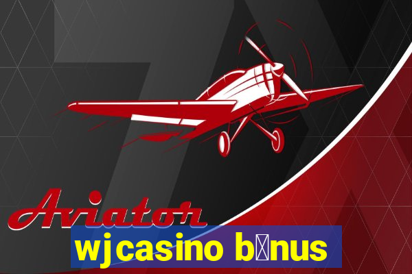 wjcasino b么nus