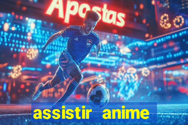 assistir anime online dublado