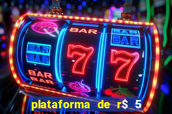 plataforma de r$ 5 jogo do tigrinho