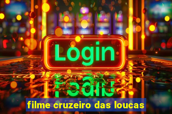 filme cruzeiro das loucas