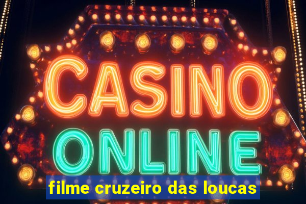 filme cruzeiro das loucas