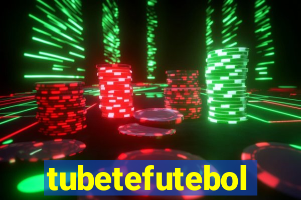 tubetefutebol